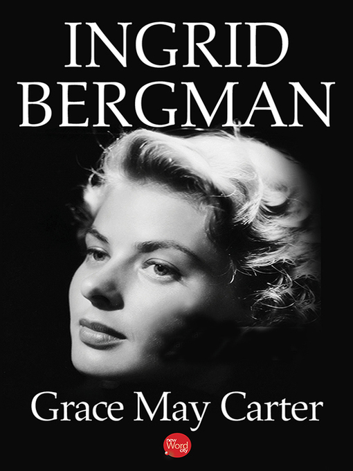 Title details for Ingrid Bergman by Grace Carter - Available